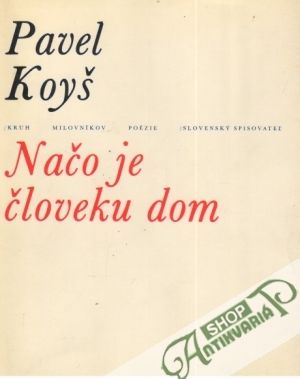 Načo je človeku dom - Koyš Pavel