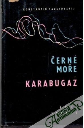 Černé moře, Karabugaz - Paustovskij Konstantin