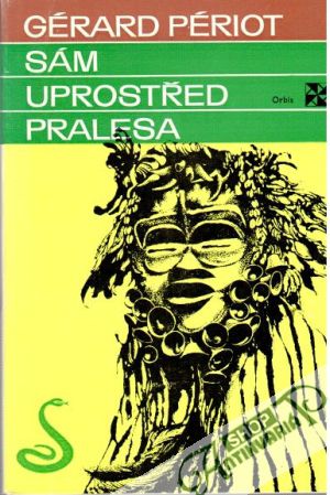 Sám uprostřed pralesa - Périot Gérard