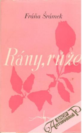 Rány, růže - Šrámek Fráňa