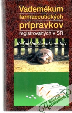 Vademékum farmaceutických prípravkov registrovaných v SR - Kolektív autorov