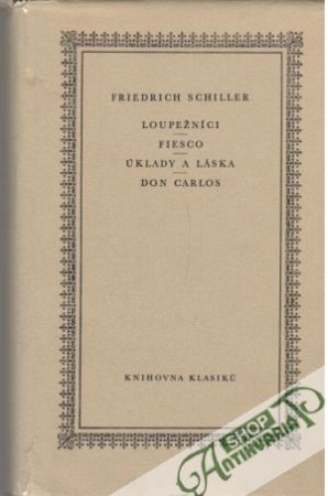 Loupežníci, Fiesco, Úklady a láska, Don Carlos - Schiller Friedrich