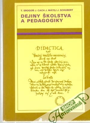 Dejiny školstva a pedagogiky - Srogoň T., Cach J., Mátej J., Schubert J.