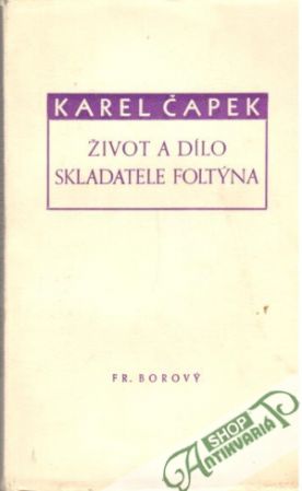 Život a dílo skladatele Foltýna - Čapek Karel