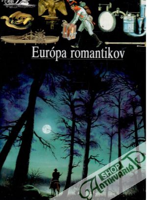 Európa romantikov (ilustrované dejiny sveta) - Kolektív autorov