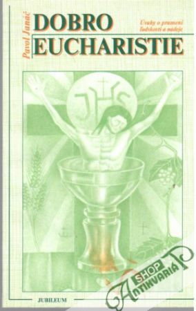 Dobro eucharistie - Janáč Pavol