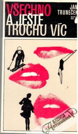 Všechno a ještě trochu víc - Truneček Jan