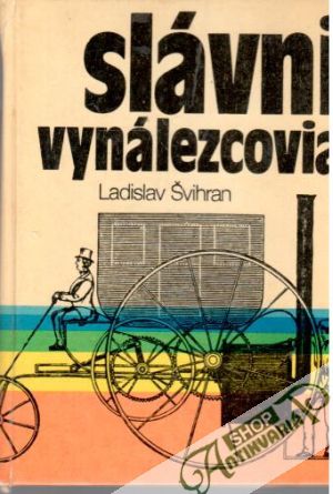 Slávni vynálezcovia - Švihran Ladislav