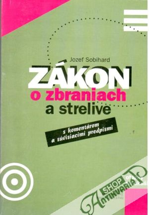 Zákon o zbraniach a strelive - Sobihard Jozef