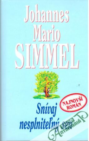 Snívaj nesplniteľný sen - Simmel Johannes Mario