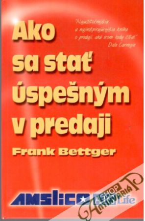 Ako sa stať úspešným v predaji - Bettger Frank