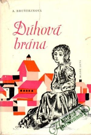 Dúhová brána - Bruštejnová Alexandra