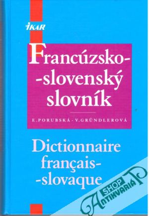 Francúzsko - slovenský slovník - Porubská E., Gründlerová V.