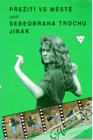 Přežití ve městě, aneb Sebeobrana trochu jinak - Polák Jaroslav