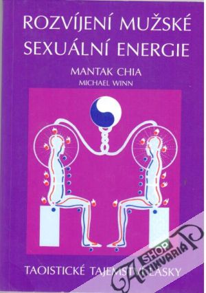 Rozvíjení mužské sexuální energie - Chia Mantak, Winn Michael