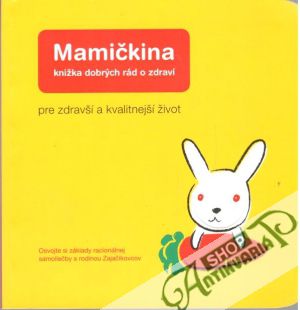 Mamičkina knižka dobrých rád o zdraví - Kolektív autorov