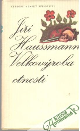 Velkovýroba ctnosti - Haussmann Jiří