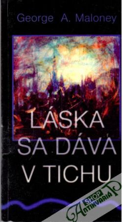 Láska sa dáva v tichu - Maloney George A.