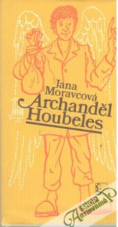 Archanděl Houbeles - Moravcová Jana