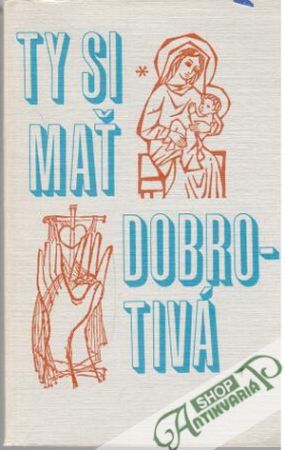 Ty si mať dobrotivá - Škrobánek Štefan