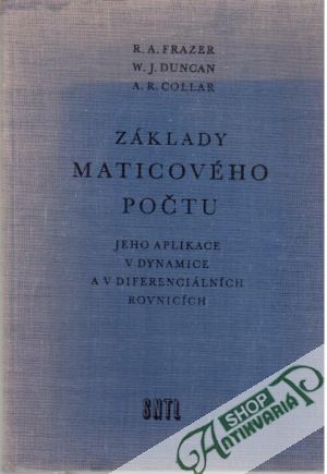 Základy maticového počtu - Frazer R. A. a kolektív