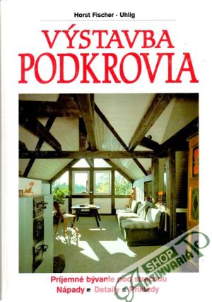 Výstavba podkrovia - Fischer - Uhlig Horst