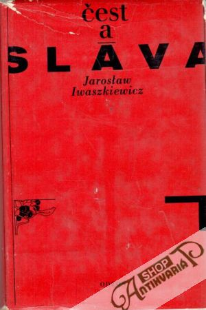 Čest a sláva I. - II. - Iwaszkiewicz Jaroslaw