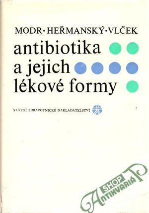Antibiotika a jejich lékové formy - Modr, Heřmanský, Vlček