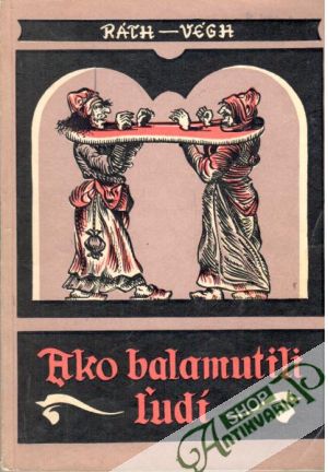 Ako balamutili ľudí - Ráth - Végh István