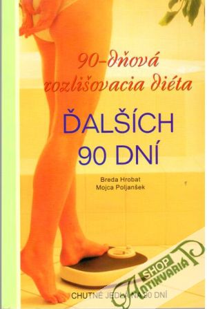 90 - dňová rozlišovacia diéta - Ďalších 90 dní - Hrobat Breda, Poljanšek Mojca