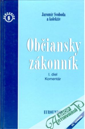 Občiansky zákonník I. - II. diel - Svoboda Jaromír a kolektív