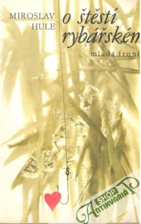 O štěstí rybářském - Hule Miroslav