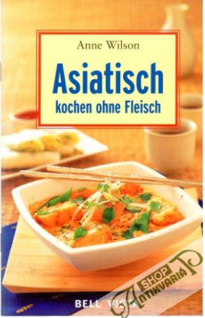 Asiatisch kochen ohne Fleisch - Wilson Anne