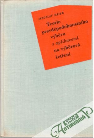 Teorie pravděpodobnostního výběru s aplikacemi na výběrová šetření - Hájek Jaroslav