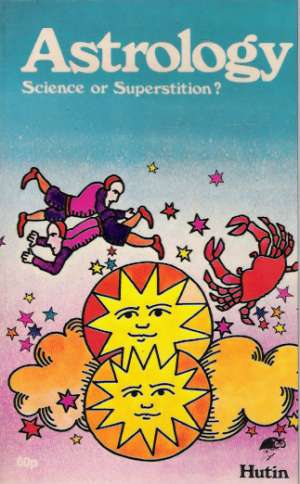 ASTROLOGY: SCIENCE OR SUPERSTITION? - Hutin S.