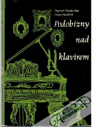 Podobizny nad klavírem - Posadovská Dagmar, Pazdírek Dušan