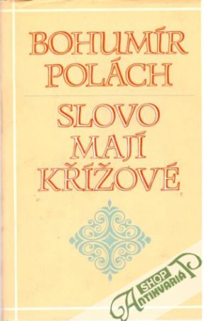 Slovo mají Křížové - Polách Bohumír