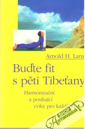 Buďte fit s pěti Tibeťany - Lanz Arnold H.