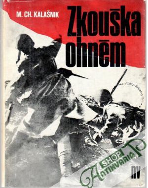 Zkouška ohněm - Kalašnik M. Ch.