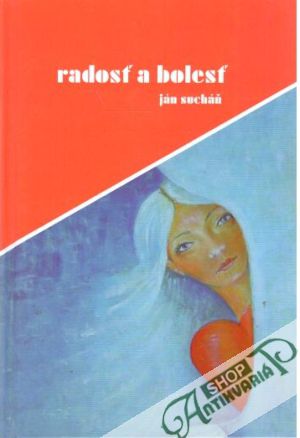 Radosť a bolesť - Sucháň Ján