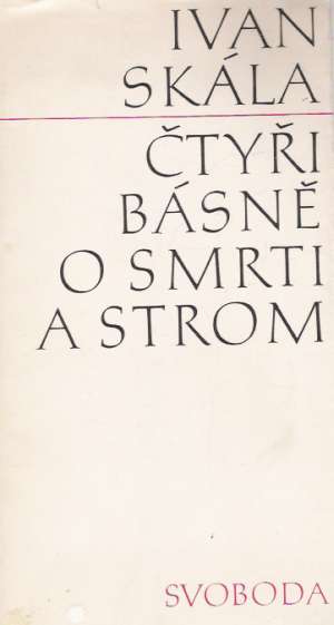 Čtyři básně o smrti a strom - Skála Ivan