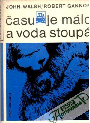 Času je málo a voda stoupá - Walsh John, Gannon Robert
