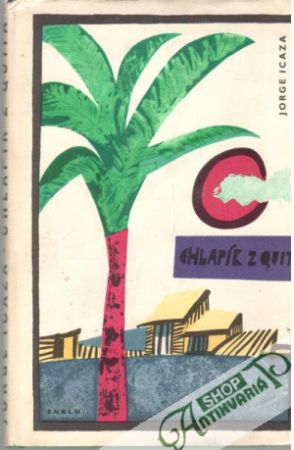 Chlapík z Quita - Icaza Jorge