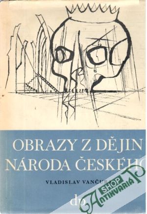 Obrazy z dějin národa českého - poslední Přemyslovci - Vančura Vladislav