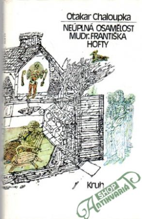 Neúplná osamělost MUDr. Františka Hofty - Chaloupka Otakar