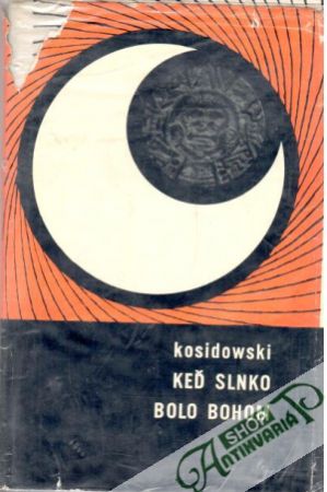 Keď Slnko bolo Bohom - Kosidowski Zenon