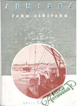 Jenisej - řeka sibiřská - Kublickij G.