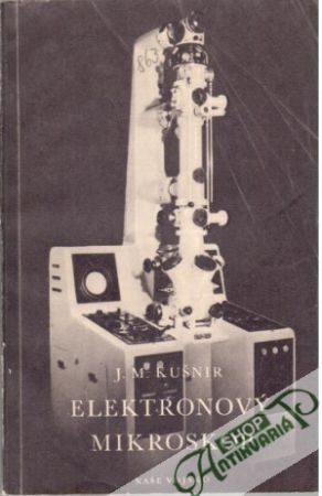 Elektronový mikroskop - Kušnir J. M.