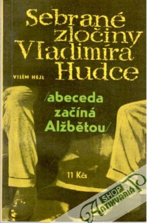 Sebrané zločiny Vladimíra Hudce - Hejl Vilém