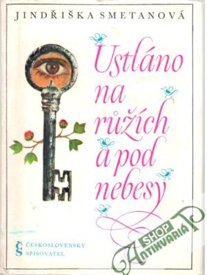 Ustláno na růžích a pod nebesy - Smetanová Jindřiška